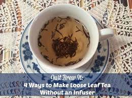 How To Make Loose Leaf Tea Without An Infuser