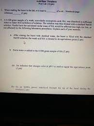 Solved Acid Base Titrations Post Lab 10 Pts When Reading Chegg Com