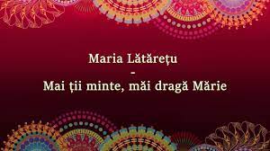Maria lataretu dunare dunare lina. Maria Lataretu Mai Tii Minte Mai Draga Marie Versuri Lyrics Karaoke Chords Chordify