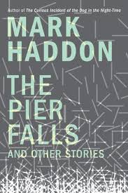 The Pier Falls By Mark Haddon 9781101970133 Penguinrandomhouse Com Books Good Books Best Books To Read Mark Haddon