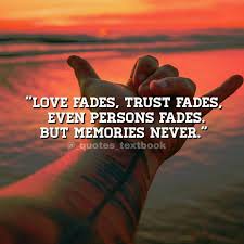 Memories Never Fade Pictures Photos Faded Quotes Old Memories Quotes Memories