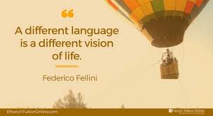 A Different Language Is A Different Vision Of Life Federico Fellini French English Video Quote Of The Week 7 Learn French Language Quotes French Quotes