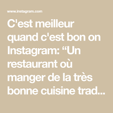 C Est Meilleur Quand C Est Bon On Instagram Un Restaurant Ou Manger De La Tres Bonne Cuisine Traditionnelle Avec Une Carte Des Vins Except Math Math Equations