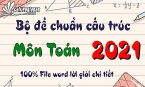 >> đề thi môn toán. Bá»™ Ä'á» Mon Toan Chuáº©n Cáº¥u Truc Minh Há»a Thi Thá»­ Tá»'t Nghiá»‡p Thpt 2021