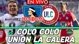 Colo colo win or draw1.36. Colo Colo Vs Union La Calera En Vivo Youtube