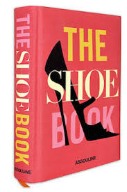 The Shoe Book A Great Coffee Table Book Books Assouline Fashion Books