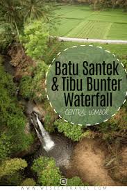 Batu Santek And Tibu Bunter Waterfall Central Lombok We Seek Travel Blog Travel Lombok Adventure Travel Destinations Asia Asia Travel Travel