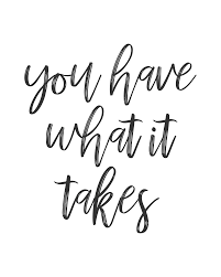 You Have What It Takes Inspiration Quote Inspirationalquote Motivation Motivationalquotes B Good Life Quotes Confidence Quotes Success Confidence Quotes