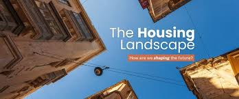 The Housing Landscape: How are we shaping the future?