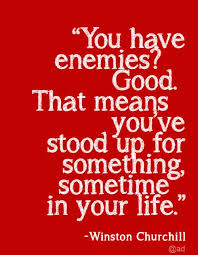Do You Have Enemies Churchill Quotes Winston Churchill Quotes Quotable Quotes