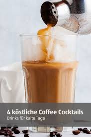 Kaffee Mal Anders Statt Heiss Und Dampfend Zum Fruhstuck Am Morgen Kannst Du Dein Liebstes Koffeingetrank Auch Abends Als K Getranke Winter Cocktails Cocktails