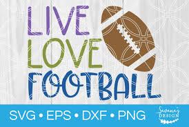 Live Love Football Svg Svg Eps Png Dxf Cut Files For Cricut And Silhouette Cameo By Savanasdesign