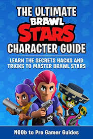 Brawl stars for android is a cool multiplayer action game that will plunge users into a world of crazy battles. Brawl Stars Character Guide Learn The Secrets Trick And Hacks To Master Brawl Stars By N00b To Pro Gamer Guides