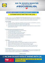Avem operatiuni si in cluj, bacau si timisoara. Customer Service Part Time 4 Ore F M Lidl Romania