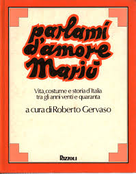 Nel mio cuore non ci sei che tu, nella mia testa non c'e` che la tua mentre le tue labbra mi parlavano d'amore, le tue mani cercavano le mie e come per incanto tutte le. Parlami D Amore Mariu 3 Roberto Gervaso Storia D Italia Storia Libreria Dimanoinmano It