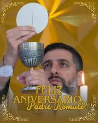 Padre Rômulo, no dia do seu aniversário nossa comunidade se une para  agradecer a Deus pelo dom da sua vida. Que Ele conceda todas as graças de  que o senhor necessita para