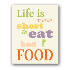 Life Is Too Short To Eat Badfood Food Print Bad Food Eat