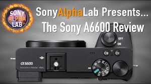 Image quality, for example, is fantastic. Sony A6600 Review Real World Lab And How To Use Youtube