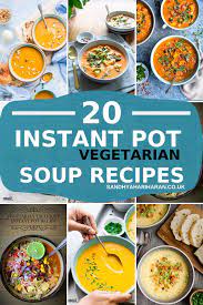 20 Instant Pot Vegetarian Soup Recipes Vegetarian Soup Recipes Vegetarian Soup Instant Pot Recipes