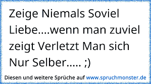 Zeige Niemals Soviel Liebewenn Man Zuviel Zeigt Verletzt Man