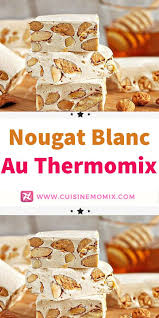 Nougat Blanc Au Thermomix Recette Thermomix Dessert Idee Recette Thermomix Nougat Recette