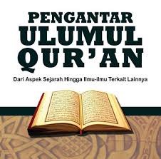 I, abdul majid khon, m.ag, ulumul hadits, (jakarta: Makalah Pengertian Dan Ruang Lingkup Ulumul Quran