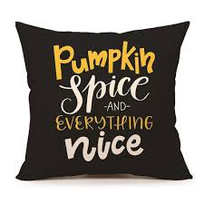 Notes of pumpkin, cinnamon and nutmeg come to life in this cozy fall coffee, pumpkin spice. Shop For Pumpkin Spice And Everything Nice Quotes Throw Pillow Case Get Free Shipping On Everything At Overstock Your Online Home Decor Outlet Store Get 5 In Rewards With Club O 23602764