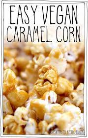 Easy Vegan Caramel Corn Recipe Vegan Snack Recipes Healthy Vegan Snacks Vegan Caramel