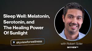 Sleep Well: Melatonin, Serotonin, and the Healing Power of Sunlight