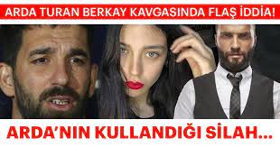 Arda turan emniyette verdiği ifadesinde, ben burak yılmaz'la konuşurken bir anda berkay beni burnu kırık olduğu için ona, 'ben buradayım eğer taciz olduğunu düşünüyorsan al silah burada, ben. Son Dakika Haber Arda Turan Berkay Kavgasi Flas Gelisme Arda Nin Kullandigi Silah Son Dakika Haberler