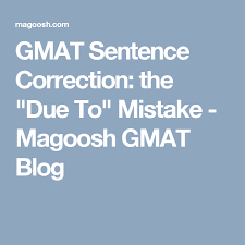 Gmat Sentence Correction The Due To Mistake Magoosh Gmat Blog Sentence Correction Gmat Gmat Exam