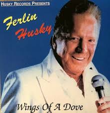 Ferlin Husky "Wings Of A Dove"