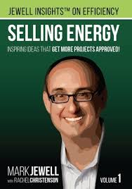 Selling Energy: Inspiring Ideas That Get More Projects Approved! by Mark  Jewell