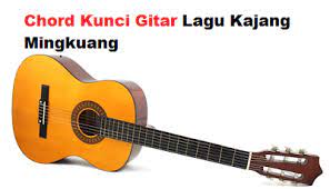 Chord Kunci Gitar Lagu Kajang Mingkuang Calonpintar Com