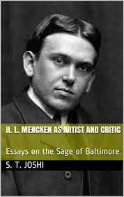 This week, we offer h.l. Amazon Com H L Mencken As Artist And Critic Essays On The Sage Of Baltimore Ebook Joshi S T Kindle Store