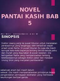 Permulaan novel ini menceritakan kerisauan raiha terhadap peristiwa hitam yang melanda dirinya. Pantai Kasih Bab 5