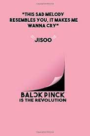 When you smile the whole world stop black pink s land. Blackpink Quotes This Sad Melody Resembles You It Makes Me Wanna Cry Jisoo Notebook Blackpink Quotes And Kpop Quotes Heart Hands College Ruled Blank Journal 120 Pages By Amazon Ae