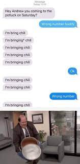 Hey andrew you coming to the potluck on saturday wrong number buddy m bring chili im bringing* chili im bringing chili m bringing chili im. Im Bringing Chili Pewdiepiesubmissions