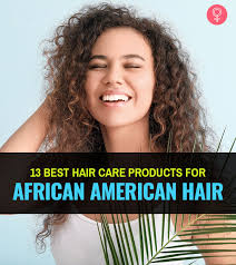 Products that contain naturally hydrating ingredients like coconut and shea butters are your hair friend. 13 Best Hair Care Products For African American Hair