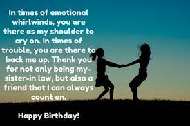 I still can't come to terms with why the lord chose to take away from my world such a spotless kind of human like you. Top 30 Birthday Quotes For Sister In Law With Images
