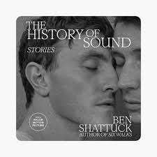 The History of Sound: Stories (Unabridged) by Ben Shattuck