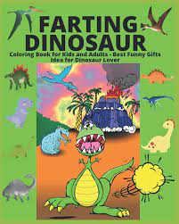 Amazon.com: Farting Dinosaur Coloring Book for Kids and Adults - Best Funny  Gifts Idea for Dinosaur Lover: 9798590764723: W, Manjappa: Books
