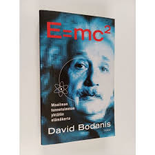 David Bodanis : E=mc² : maailman kuuluisimman yhtälön elämäkerta