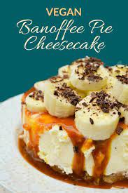 Vegan Banoffee Pie Cheesecake Recipe A Luxurious No Bake Vegan Cheesecake With The Flavours Of Banoffee P Banoffee Pie Vegan Banoffee Pie Dairy Free Cheesecake