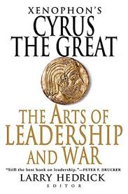 Xenophon S Cyrus The Great The Arts Of Leadership And Wa Https Www Amazon Com Dp 0312364695 Ref Cm Sw R Pi Dp U X 1e8 Cyrus The Great Leadership Greatful
