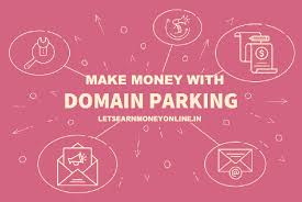 How To Make Money With Domain Parking Let S Earn Money Online