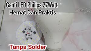 Lampu philips led pack 8w beli 3 gratis 1 lampu bulb 8watt paket 4 8 w watt bergaransi. Cara Cerdas Cara Memperbaiki Lampu Led Philips Ganti Led Philips 27 Watt Praktis Mudah Murah Di 2020 Rabab Minangkabau