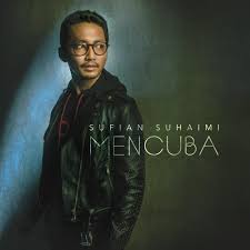 Ada maksud tersirat dalam lagu sufian suhaimi terasa ada ? Lirik Mencuba Sufian Suhaimi Lirik Lagu Malaysia