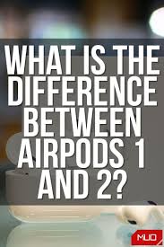 What Is The Difference Between Airpods 1 And 2 In 2020 Affiliate Marketing Course Begging The Question Generation