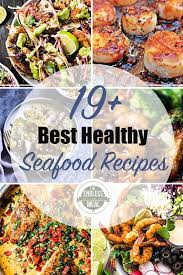 Save For Later The 19 Best Healthy Seafood Recipes Are Delicious Easy To Make And Full O Seafood Recipes Healthy Healthy Seafood Dinners Healthiest Seafood